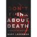 Don't Think About Death: A Memoir on Mortality