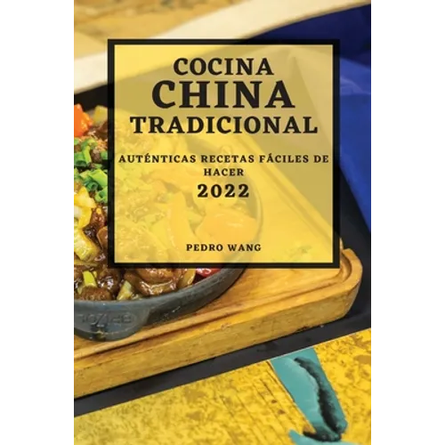 Cocina China Tradicional 2022: Auténticas Recetas Fáciles de Hacer
