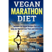 VEGAN MARATHON Diet: Includes 50 Vegan Recipes that will help you Improve your Pace and Endurance