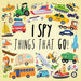 I Spy - Things That Go!: A Fun Guessing Game for 3-5 Year Olds