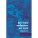 Literature, Modernism and Myth: Belief and Responsibility in the Twentieth Century