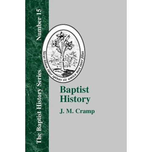 Baptist History: From the Foundations of the Christian Church to the Close of the Eighteenth Century