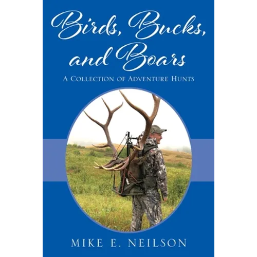 Birds, Bucks, and Boars: A Collection of Adventure Hunts