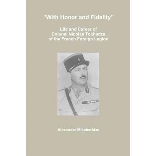 "With Honor and Fidelity": Life and Career of Colonel Nicolas Tokhadze of the French Foreign Legion
