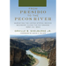 From Presidio to the Pecos River: Surveying the United States-Mexico Boundary Along the Rio Grande, 1852 and 1853