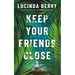 Keep Your Friends Close
