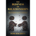 The Business of Relationships: Using the Wisdom of Great Executives to Create Thriving Personal Connections