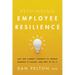 Rethinking Employee Resilience: Why Our Current Approach to Worker Burnout Is Failing, and How to Fix It