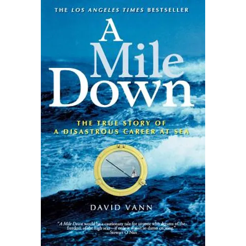 A Mile Down: The True Story of a Disastrous Career at Sea