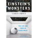 Einstein's Monsters: The Life and Times of Black Holes