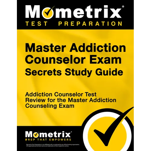 Master Addiction Counselor Exam Secrets Study Guide: Addiction Counselor Test Review for the Master Addiction Counseling Exam