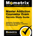 Master Addiction Counselor Exam Secrets Study Guide: Addiction Counselor Test Review for the Master Addiction Counseling Exam