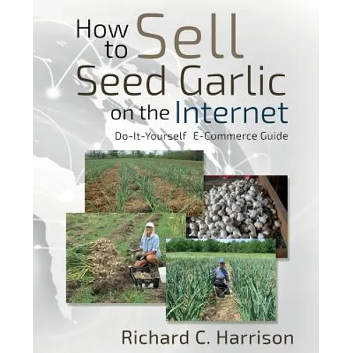 How to Sell Seed Garlic on the Internet: Do-it-yourself E-commerce guide