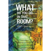 What Do You Do In That Room?
