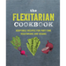 The Flexitarian Cookbook: Adaptable Recipes for Part-Time Vegetarians and Vegans