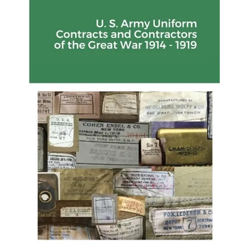 U. S. Army Uniform Contracts and Contractors of the Great War 1914 - 1919