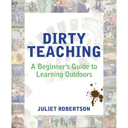 Dirty Teaching: A Beginner's Guide to Learning Outdoors