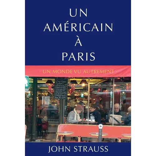 Un Américain à Paris: Un Monde Vu Autrement