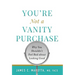 You're Not a Vanity Purchase: Why You Shouldn't Feel Bad about Looking Good