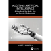 Auditing Artificial Intelligence: A Handbook for Audit, Risk, and Security Professionals