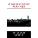 A Malevolent Manner