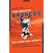 The Denver Broncos All-Time All-Stars: The Best Players at Each Position for the Orange and Blue