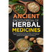 Ancient Encyclopedia of Herbal Medicines: Unlock the Secrets of Ancient Remedies: A Comprehensive Guide to Herbal Plants, Natural Healing, and Traditi