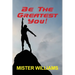 Be The Greatest You!