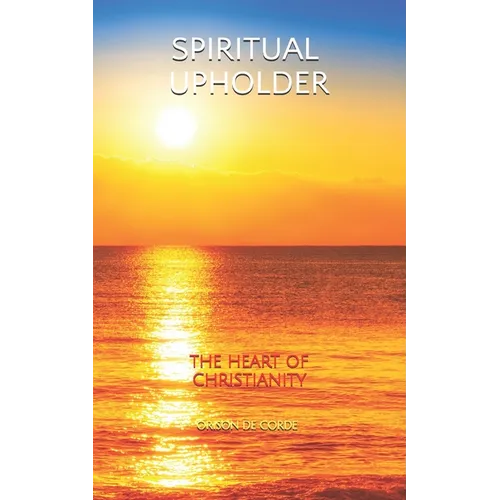 Spiritual Upholder: The Heart of Christianity