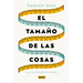El Tamaño de Las Cosas / Size: How It Explains the World