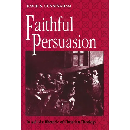 Faithful Persuasion: In Aid of a Rhetoric of Christian Theology