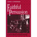 Faithful Persuasion: In Aid of a Rhetoric of Christian Theology