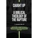 Caught Up: A Biblical Theology of the Rapture
