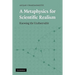 A Metaphysics for Scientific Realism: Knowing the Unobservable