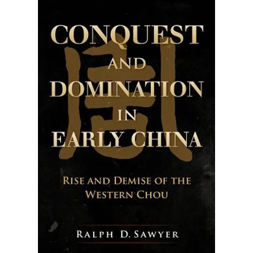 Conquest and Domination in Early China: Rise and Demise of the Western Chou
