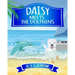 Daisy Meets the Dolphins