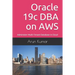 Oracle 19c DBA on AWS: Administer Multi-Tenant Database in Cloud