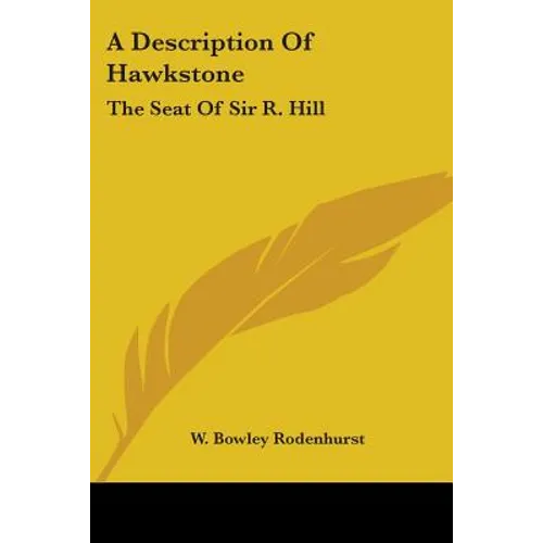 A Description Of Hawkstone: The Seat Of Sir R. Hill: With Brief Notices Of The Antiquities Of Bury Walls And Of Red Castle (1840)