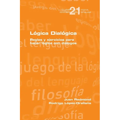 Lógica Dialógica. Reglas y ejercicios para hacer lógica con diálogos