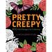 Pretty Creepy: Boo-tiful Designs for Coloring
