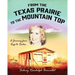 From the Texas Prairie to the Mountain Top: A Journey from Rags to Riches