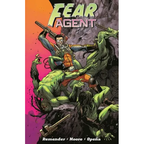 Fear Agent: Final Edition Volume 1