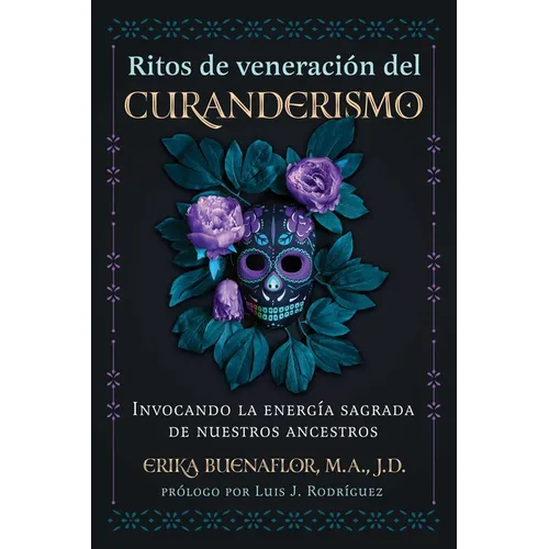 Ritos de Veneración del Curanderismo: Invocando La Energía Sagrada de Nuestros Ancestros