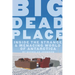 Big Dead Place: Inside the Strange and Menacing World of Antarctica