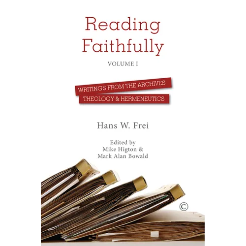 Reading Faithfully - Volume One: Writings from the Archives: Theology and Hermeneutics
