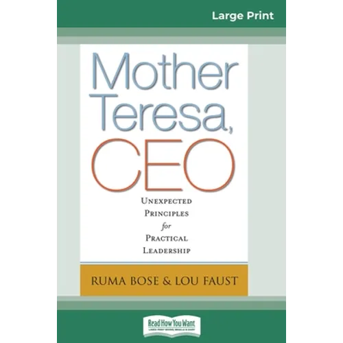 Mother Teresa, CEO: Unexpected Principles for Practical Leadership (16pt Large Print Edition)