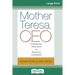 Mother Teresa, CEO: Unexpected Principles for Practical Leadership (16pt Large Print Edition)
