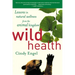 Wild Health: How Animals Keep Themselves Will and What We Can Learn from Them