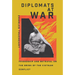 Diplomats at War: Friendship and Betrayal on the Brink of the Vietnam Conflict
