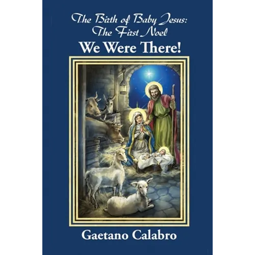 The Birth of Baby Jesus: The First Noel - We Were There!